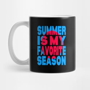 Summer is my favorite season Mug